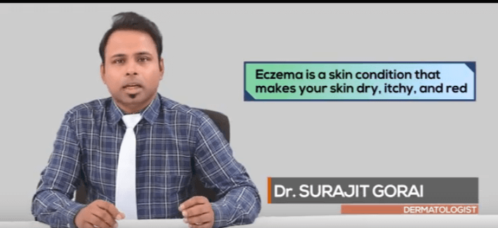 Dermatologist speaks - Dr. Surajit Gorai Talks About The Causes And Prevention Of Eczema