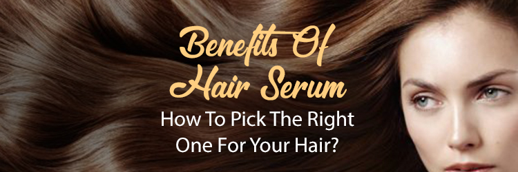 Benefits Of Hair Serum: How To Pick The Right One For Your Hair?