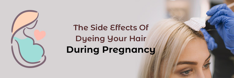 The Side Effects Of Dyeing Your Hair During Pregnancy