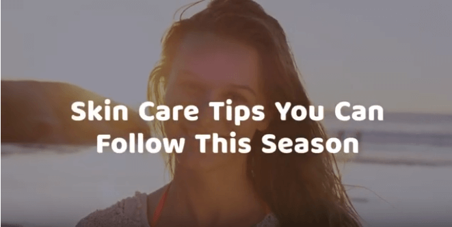 Skin Care Tips You Can Follow This Season